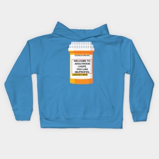 WELCOME TO ADULTHOOD I HOPE YOU LIKE IBUPROFEN Kids Hoodie